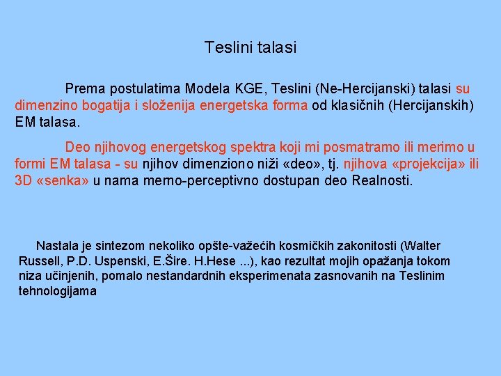 Teslini talasi Prema postulatima Modela KGE, Teslini (Ne-Hercijanski) talasi su dimenzino bogatija i složenija Teslini talasi Prema postulatima Modela KGE, Teslini (Ne-Hercijanski) talasi su dimenzino bogatija i složenija
