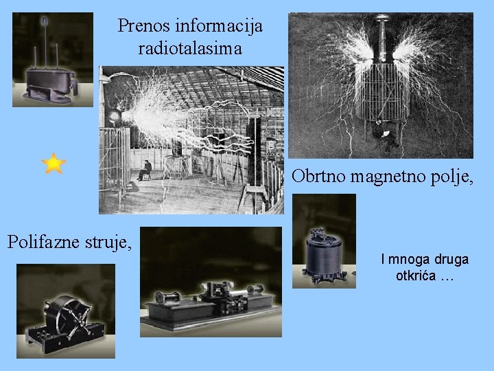 Prenos informacija radiotalasima Obrtno magnetno polje, Polifazne struje, I mnogа drugа оtkrića … Prenos informacija radiotalasima Obrtno magnetno polje, Polifazne struje, I mnogа drugа оtkrića …