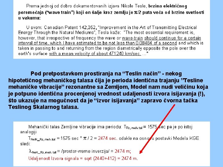 Pod pretpostavkom prostiranja na “Teslin način” - nekog hipotetičnog mehaničkog talasa čija je perioda Pod pretpostavkom prostiranja na “Teslin način” - nekog hipotetičnog mehaničkog talasa čija je perioda