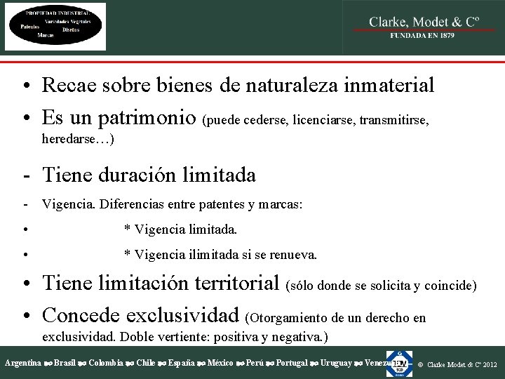 • Recae sobre bienes de naturaleza inmaterial • Es un patrimonio (puede cederse, • Recae sobre bienes de naturaleza inmaterial • Es un patrimonio (puede cederse,