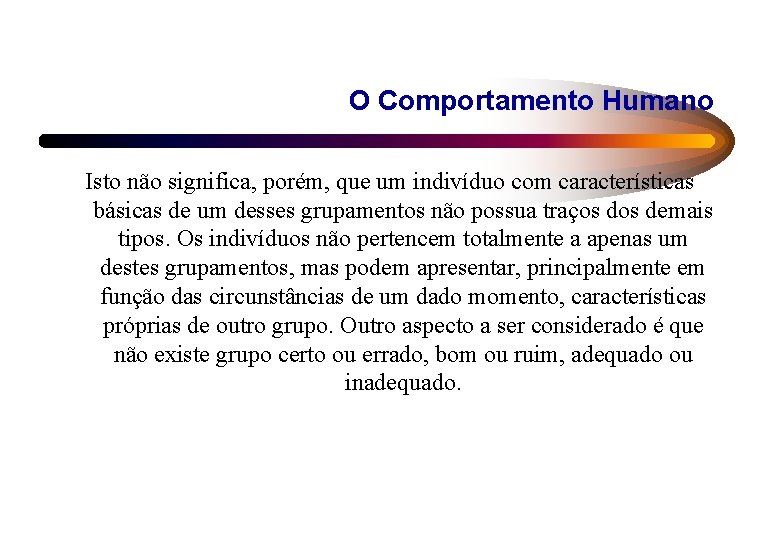 O Comportamento Humano Isto não significa, porém, que um indivíduo com características básicas de