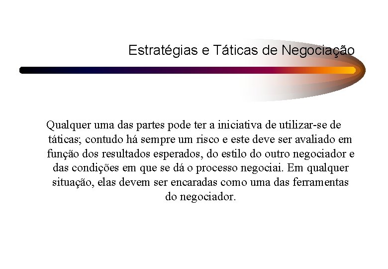 Estratégias e Táticas de Negociação Qualquer uma das partes pode ter a iniciativa de