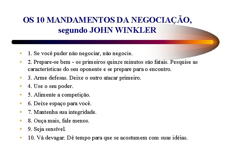 OS 10 MANDAMENTOS DA NEGOCIAÇÃO, segundo JOHN WINKLER • 1. Se você puder não