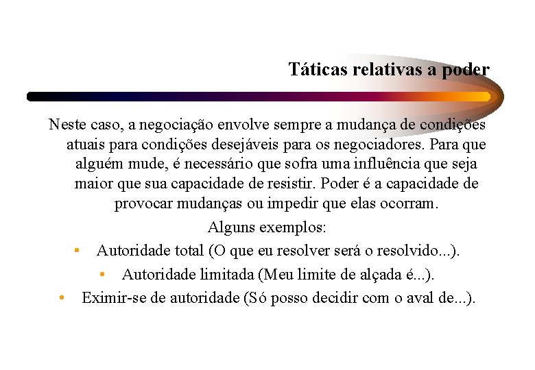 Táticas relativas a poder Neste caso, a negociação envolve sempre a mudança de condições