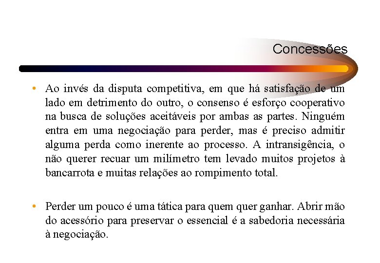 Concessões • Ao invés da disputa competitiva, em que há satisfação de um lado