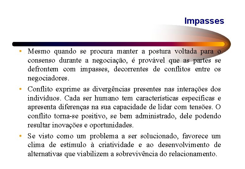 Impasses • Mesmo quando se procura manter a postura voltada para o consenso durante