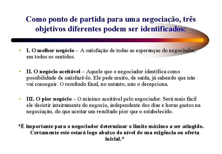 Como ponto de partida para uma negociação, três objetivos diferentes podem ser identificados: •