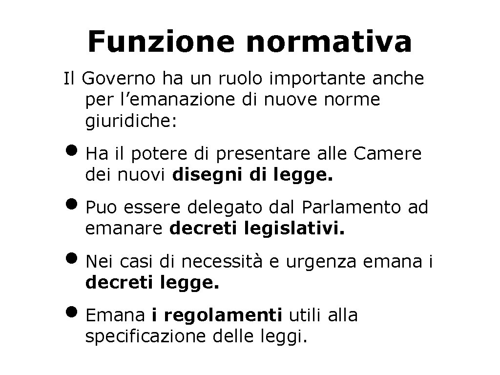 Funzione normativa Il Governo ha un ruolo importante anche per l’emanazione di nuove norme