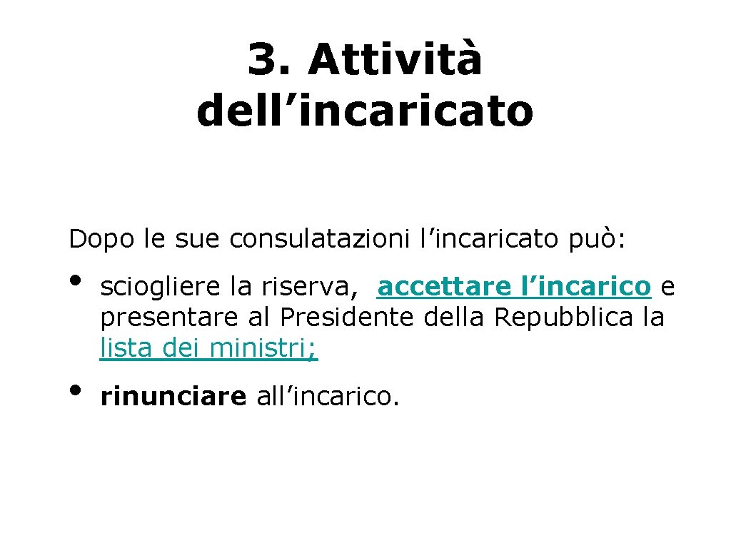 3. Attività dell’incaricato Dopo le sue consulatazioni l’incaricato può: • • sciogliere la riserva,