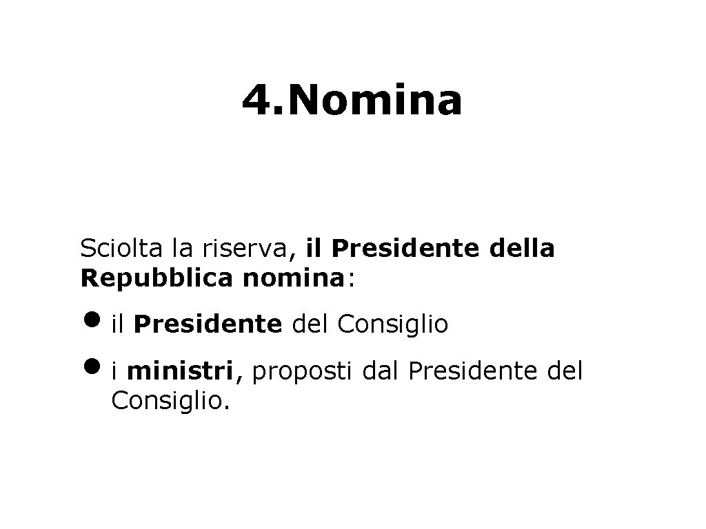 4. Nomina Sciolta la riserva, il Presidente della Repubblica nomina: • il Presidente del