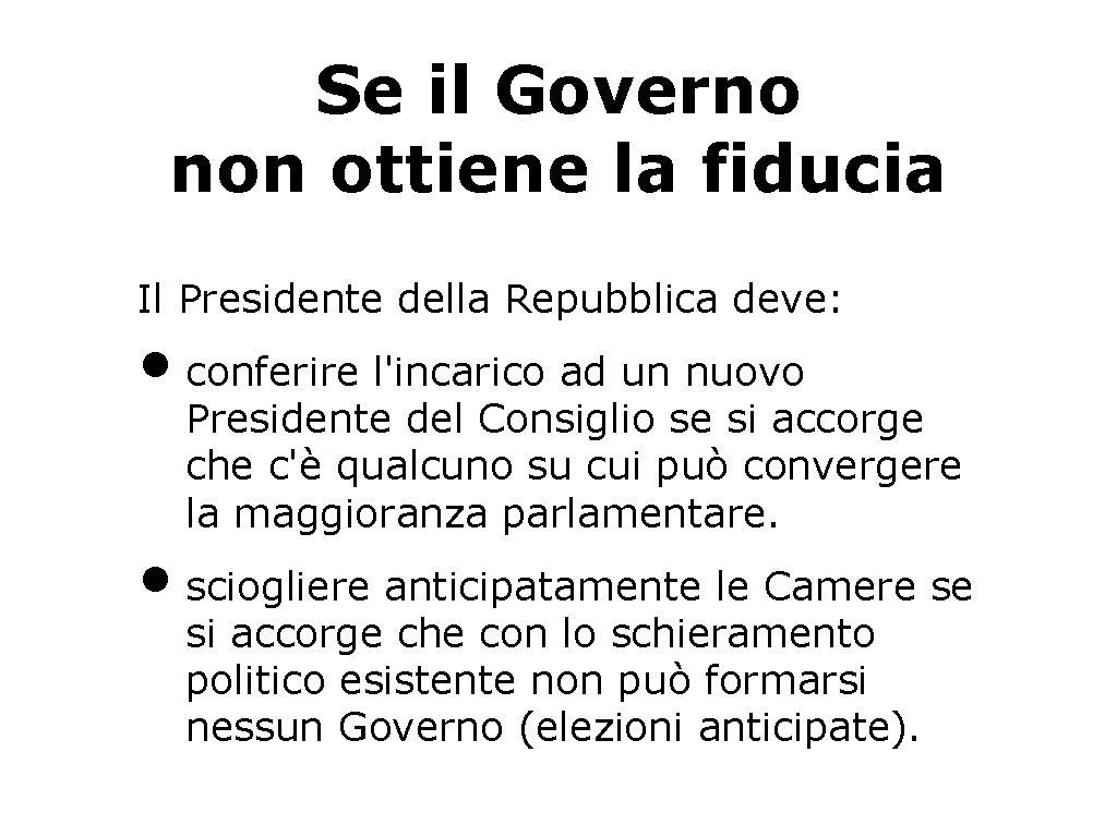 Se il Governo non ottiene la fiducia Il Presidente della Repubblica deve: • conferire