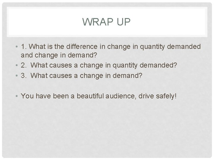 WRAP UP • 1. What is the difference in change in quantity demanded and