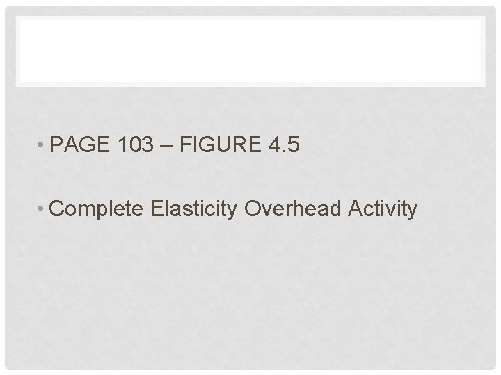  • PAGE 103 – FIGURE 4. 5 • Complete Elasticity Overhead Activity 