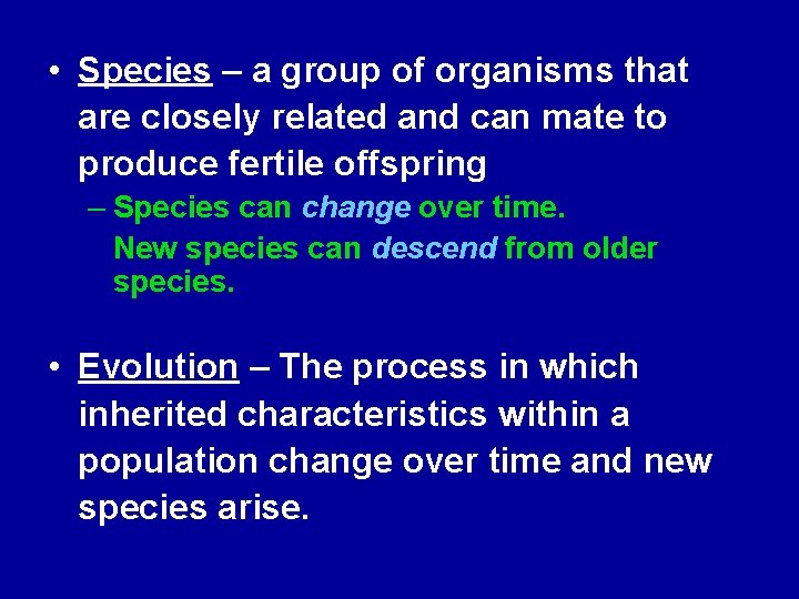  • Species – a group of organisms that are closely related and can