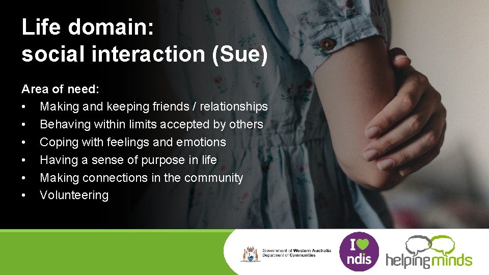Life domain: social interaction (Sue) Area of need: • Making and keeping friends /