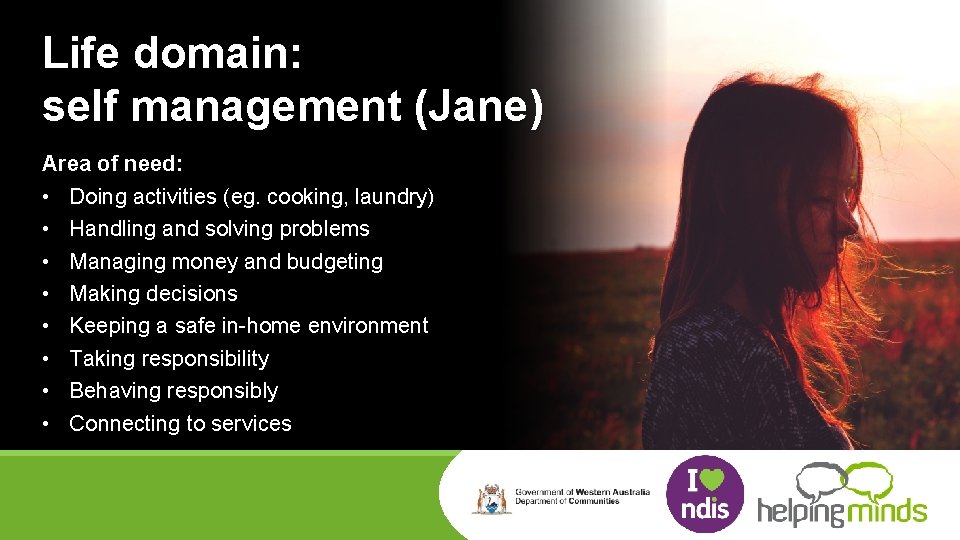 Life domain: self management (Jane) Area of need: • Doing activities (eg. cooking, laundry)