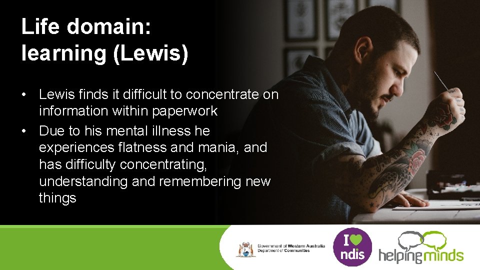 Life domain: learning (Lewis) • Lewis finds it difficult to concentrate on information within