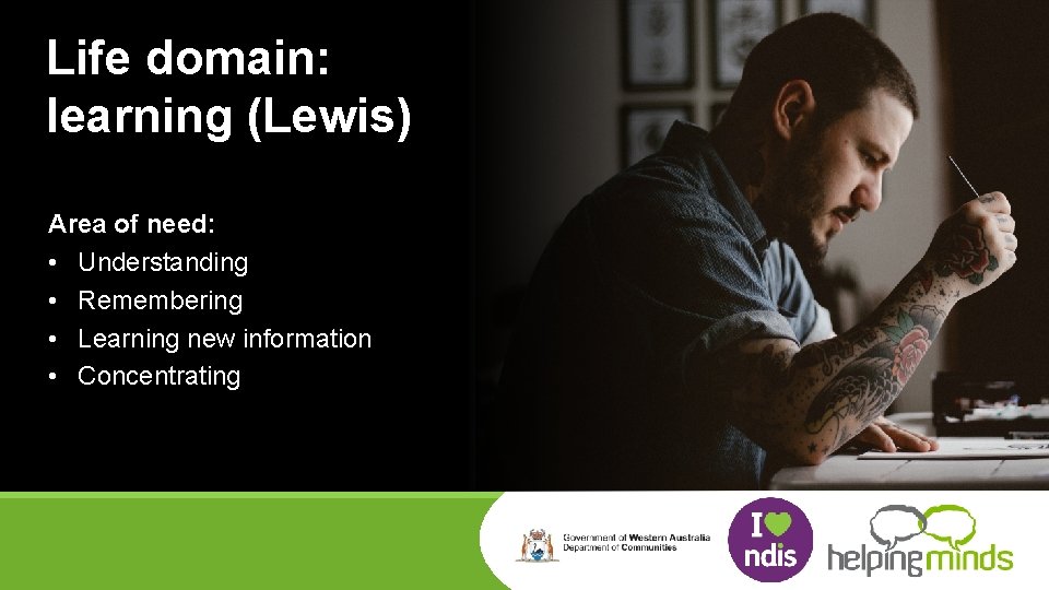 Life domain: learning (Lewis) Area of need: • Understanding • Remembering • Learning new