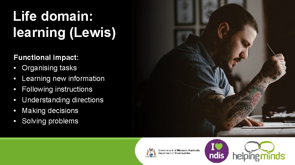 Life domain: learning (Lewis) Functional impact: • Organising tasks • Learning new information •