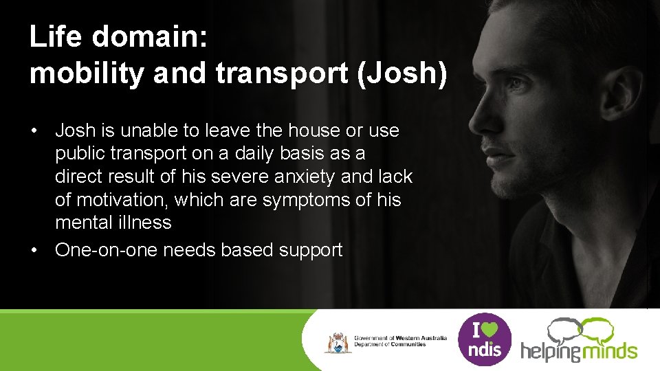 Life domain: mobility and transport (Josh) • Josh is unable to leave the house