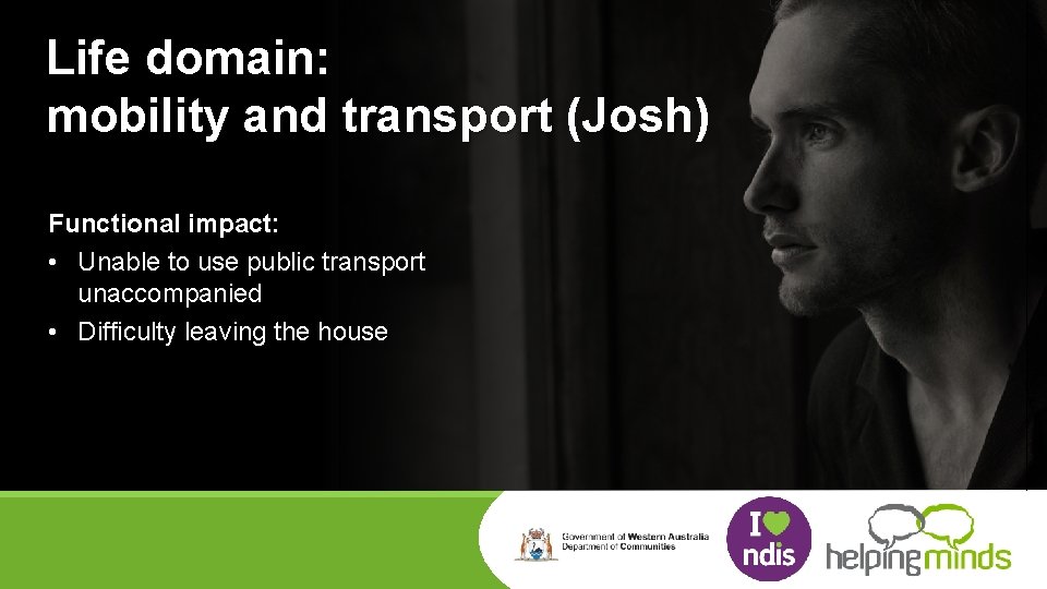 Life domain: mobility and transport (Josh) Functional impact: • Unable to use public transport