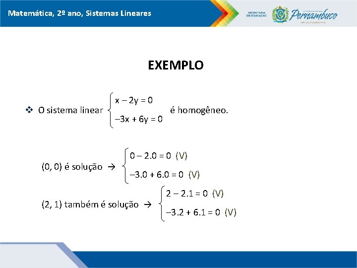 Matemática, 2º ano, Sistemas Lineares EXEMPLO v O sistema linear x – 2 y