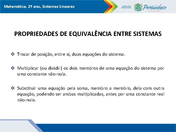 Matemática, 2º ano, Sistemas Lineares PROPRIEDADES DE EQUIVALÊNCIA ENTRE SISTEMAS v Trocar de posição,