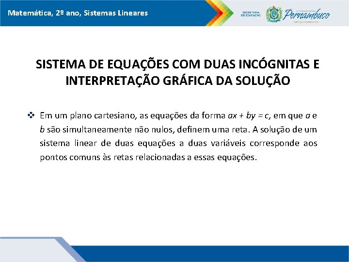 Matemática, 2º ano, Sistemas Lineares SISTEMA DE EQUAÇÕES COM DUAS INCÓGNITAS E INTERPRETAÇÃO GRÁFICA