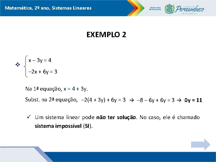 Matemática, 2º ano, Sistemas Lineares EXEMPLO 2 v x – 3 y = 4