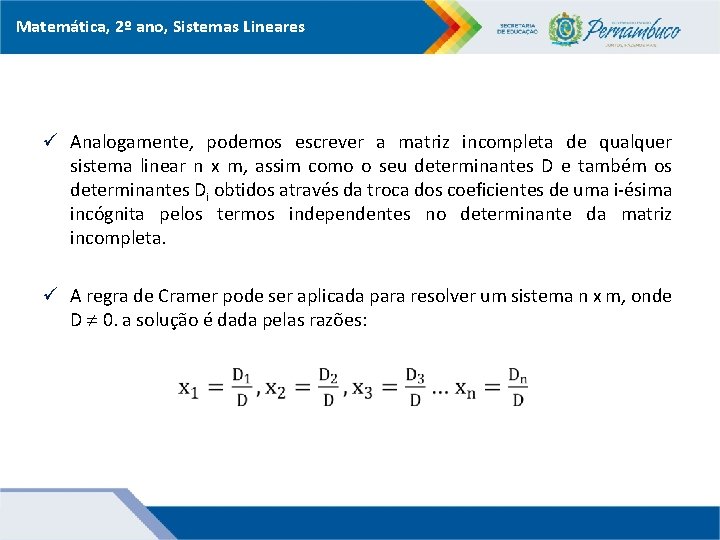 Matemática, 2º ano, Sistemas Lineares ü Analogamente, podemos escrever a matriz incompleta de qualquer