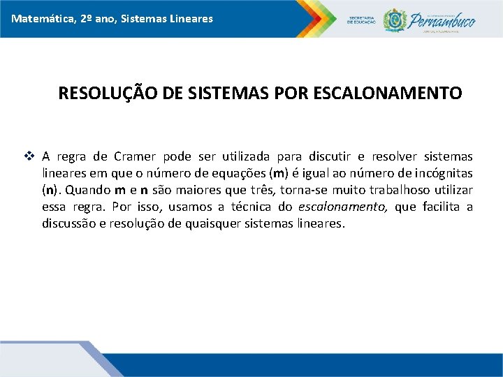 Matemática, 2º ano, Sistemas Lineares RESOLUÇÃO DE SISTEMAS POR ESCALONAMENTO v A regra de