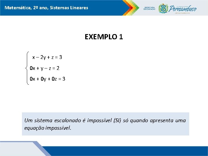 Matemática, 2º ano, Sistemas Lineares EXEMPLO 1 x – 2 y + z =