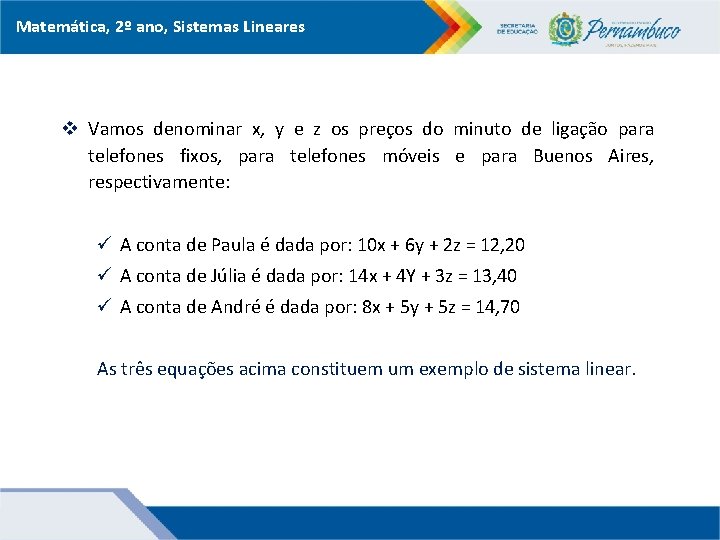 Matemática, 2º ano, Sistemas Lineares v Vamos denominar x, y e z os preços