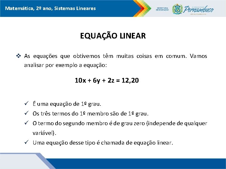 Matemática, 2º ano, Sistemas Lineares EQUAÇÃO LINEAR v As equações que obtivemos têm muitas