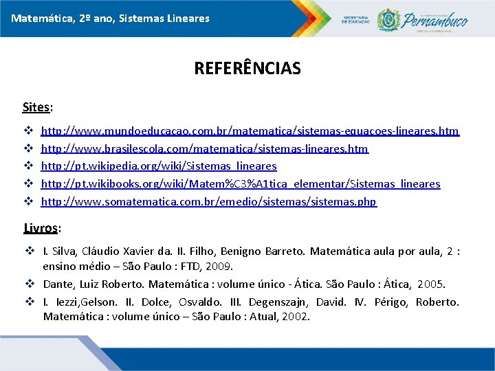 Matemática, 2º ano, Sistemas Lineares REFERÊNCIAS Sites: v v v http: //www. mundoeducacao. com.