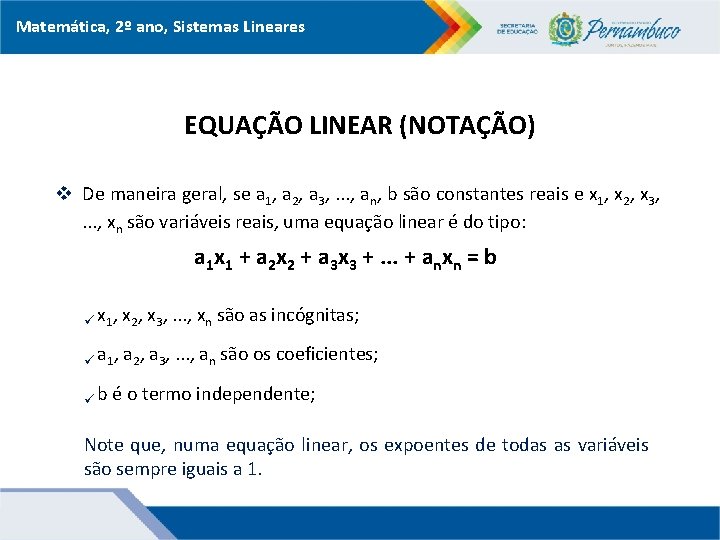 Matemática, 2º ano, Sistemas Lineares EQUAÇÃO LINEAR (NOTAÇÃO) v De maneira geral, se a