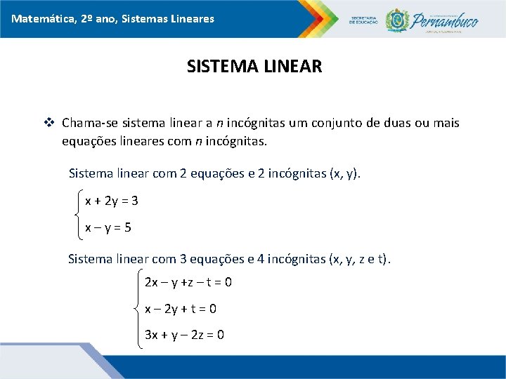 Matemática, 2º ano, Sistemas Lineares SISTEMA LINEAR v Chama-se sistema linear a n incógnitas