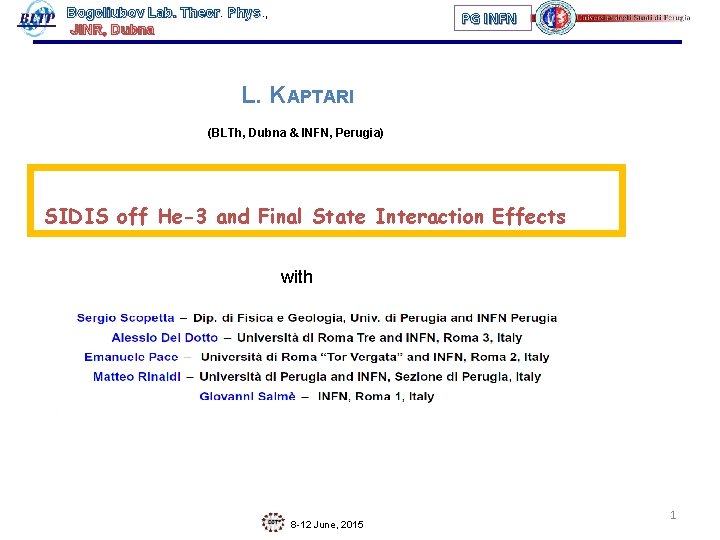 Bogoliubov Lab. Theor Phys. , Phys JINR, Dubna PG INFN L. KAPTARI (BLTh, Dubna