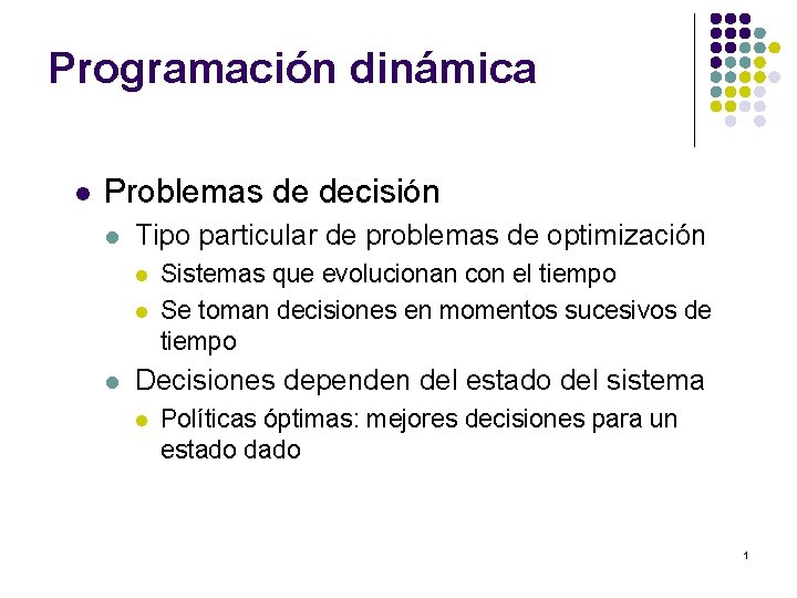 Programación dinámica l Problemas de decisión l Tipo particular de problemas de optimización l