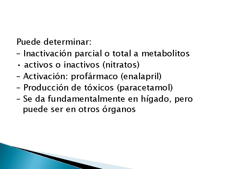 Puede determinar: – Inactivación parcial o total a metabolitos • activos o inactivos (nitratos)