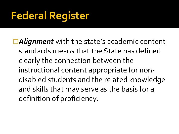 Federal Register �Alignment with the state’s academic content standards means that the State has