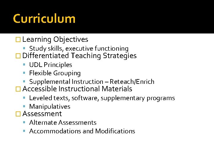 Curriculum � Learning Objectives Study skills, executive functioning � Differentiated Teaching Strategies UDL Principles