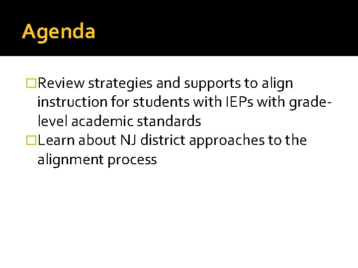 Agenda �Review strategies and supports to align instruction for students with IEPs with gradelevel