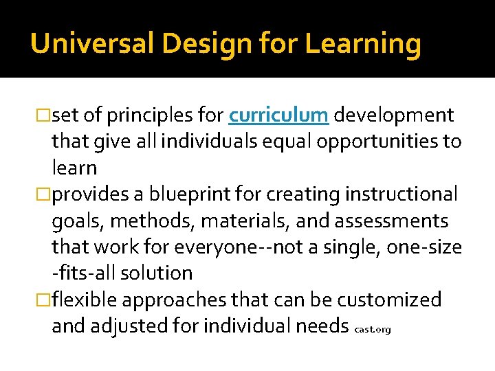 Universal Design for Learning �set of principles for curriculum development that give all individuals