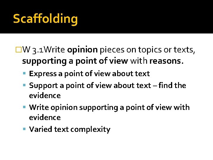 Scaffolding �W 3. 1 Write opinion pieces on topics or texts, supporting a point