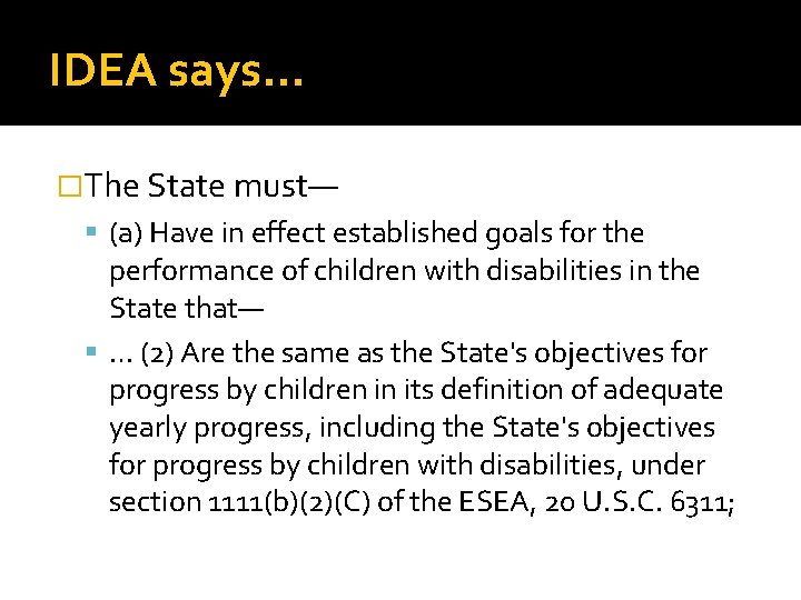IDEA says… �The State must— (a) Have in effect established goals for the performance