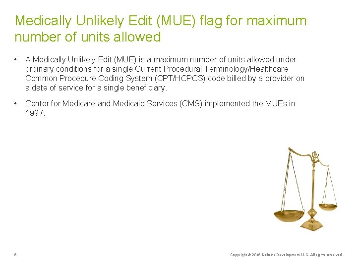 Medically Unlikely Edit (MUE) flag for maximum number of units allowed • A Medically