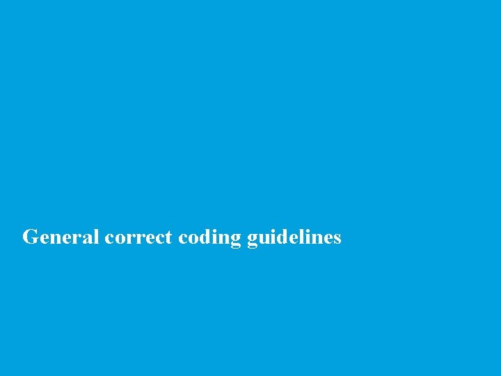 General correct coding guidelines 