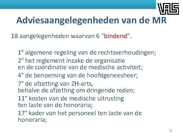 Adviesaangelegenheden van de MR 18 aangelegenheden waarvan 6 “bindend”. 1° algemene regeling van de