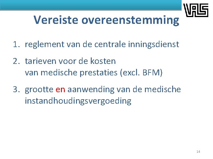 Vereiste overeenstemming 1. reglement van de centrale inningsdienst 2. tarieven voor de kosten van